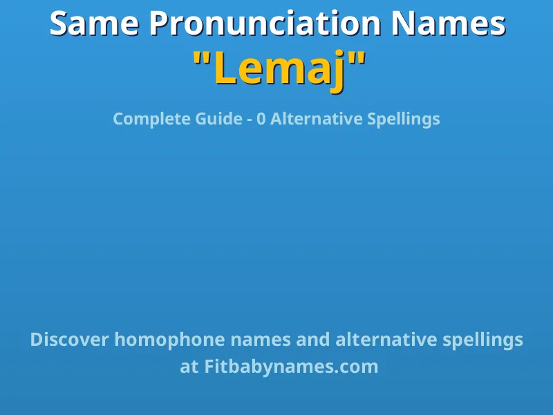 Infographic: Lemaj same pronunciation names, similar names, and homophone names