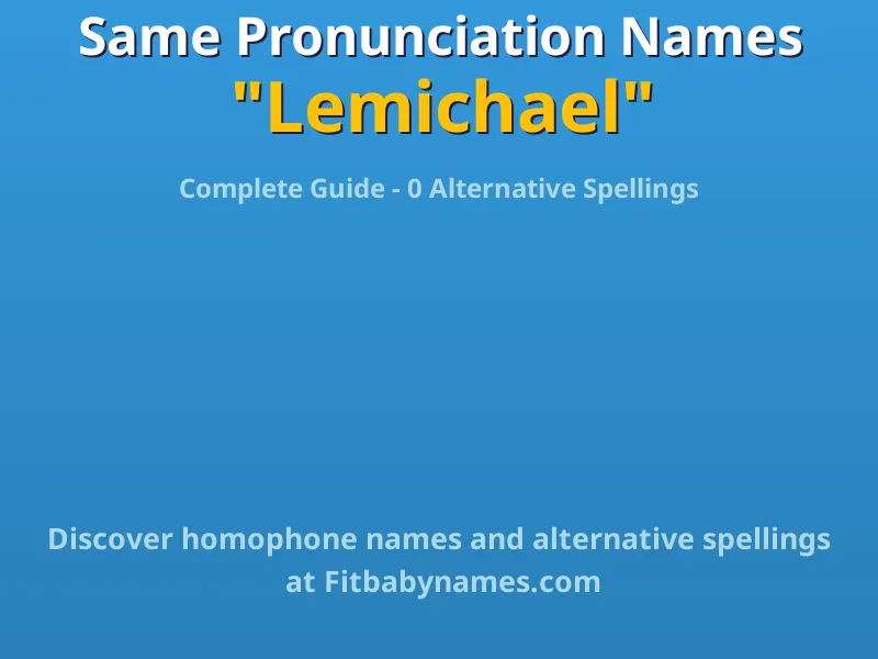 Infographic: Lemichael same pronunciation names, similar names, and homophone names