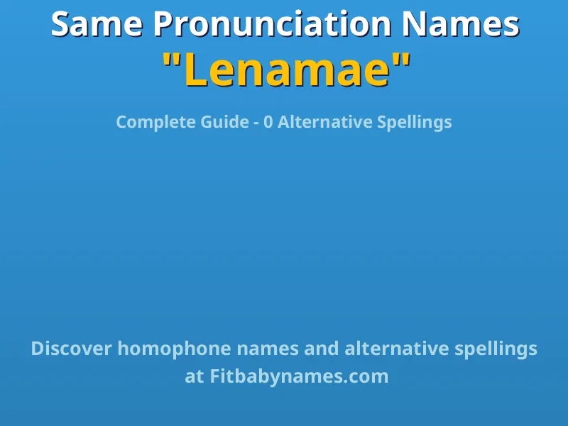 Infographic: Lenamae same pronunciation names, similar names, and homophone names
