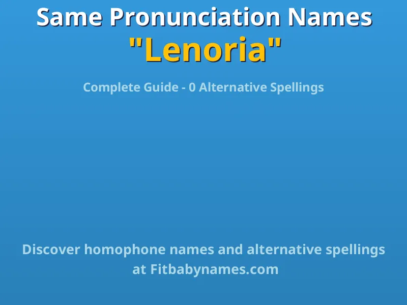 Infographic: Lenoria same pronunciation names, similar names, and homophone names