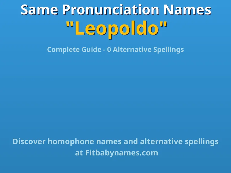 Infographic: Leopoldo same pronunciation names, similar names, and homophone names