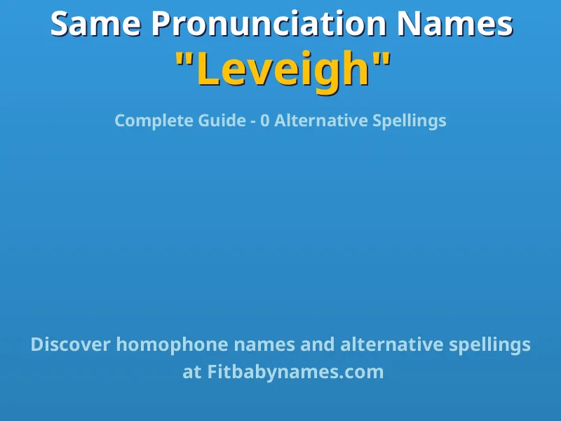 Infographic: Leveigh same pronunciation names, similar names, and homophone names