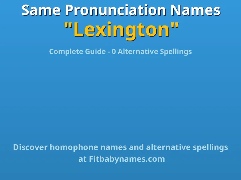 Infographic: Lexington same pronunciation names, similar names, and homophone names