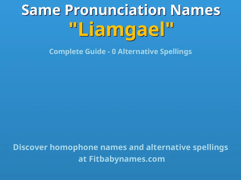 Infographic: Liamgael same pronunciation names, similar names, and homophone names