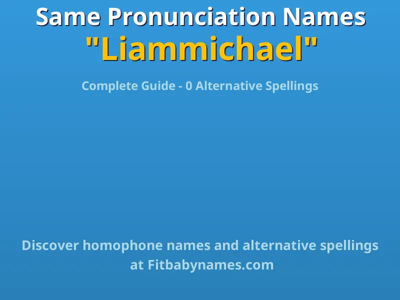 Infographic: Liammichael same pronunciation names, similar names, and homophone names