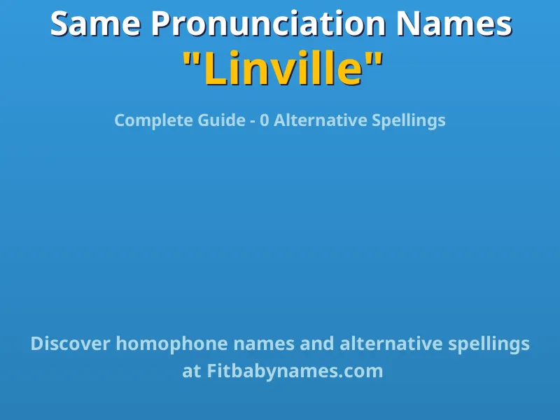 Infographic: Linville same pronunciation names, similar names, and homophone names