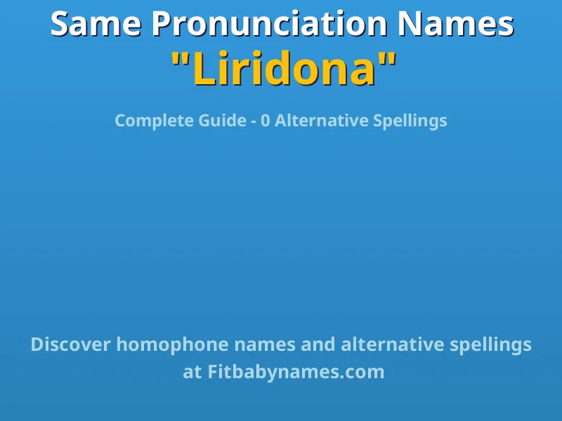 Infographic: Liridona same pronunciation names, similar names, and homophone names