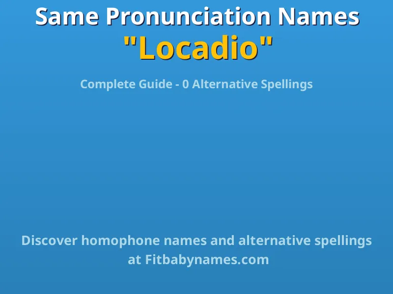Infographic: Locadio same pronunciation names, similar names, and homophone names
