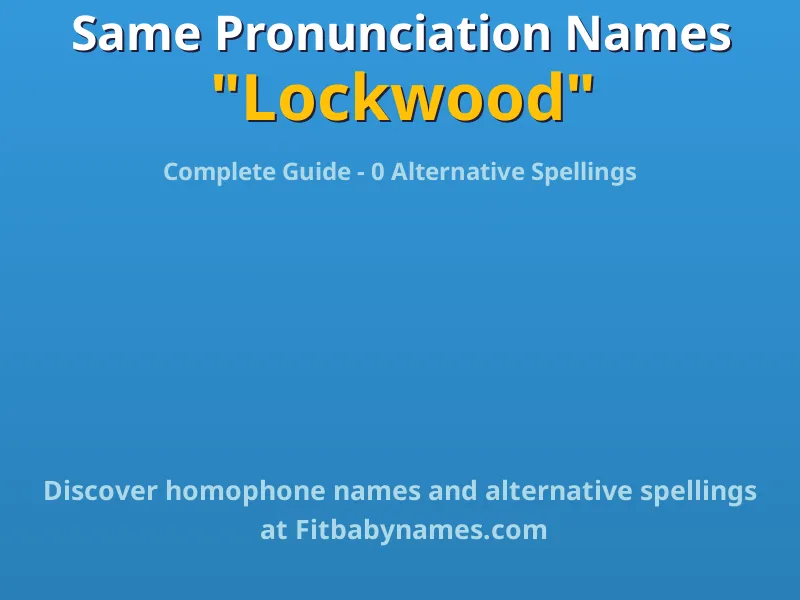 Infographic: Lockwood same pronunciation names, similar names, and homophone names