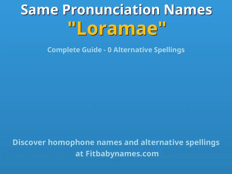 Infographic: Loramae same pronunciation names, similar names, and homophone names