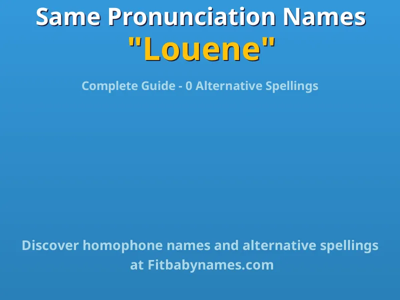Infographic: Louene same pronunciation names, similar names, and homophone names