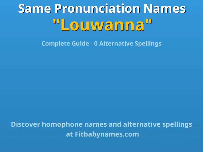 Infographic: Louwanna same pronunciation names, similar names, and homophone names