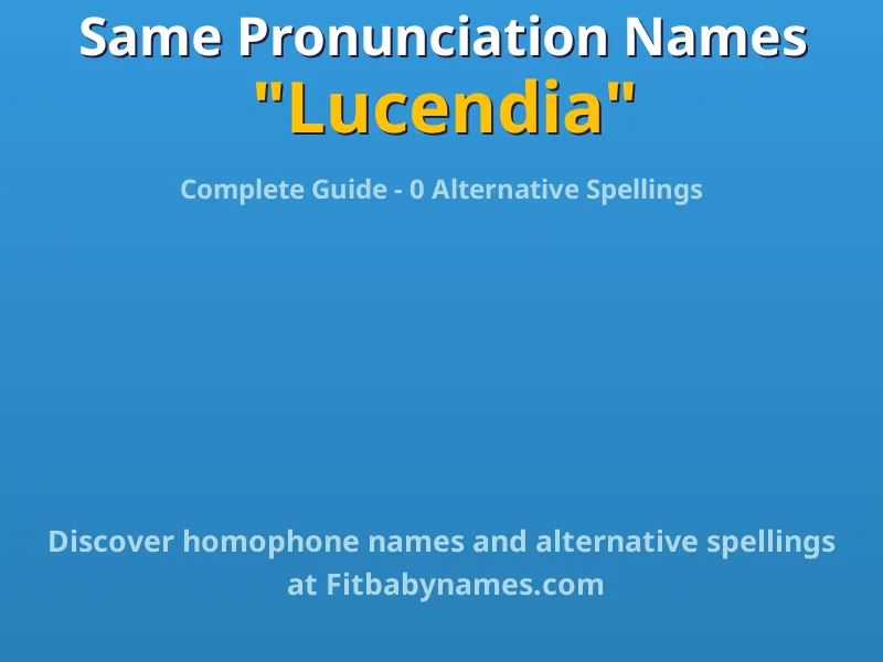 Infographic: Lucendia same pronunciation names, similar names, and homophone names