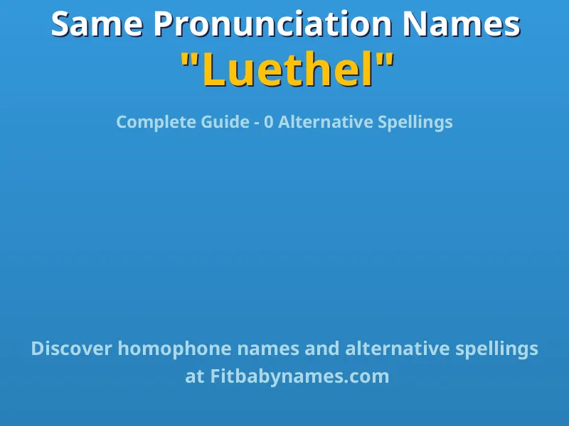 Infographic: Luethel same pronunciation names, similar names, and homophone names