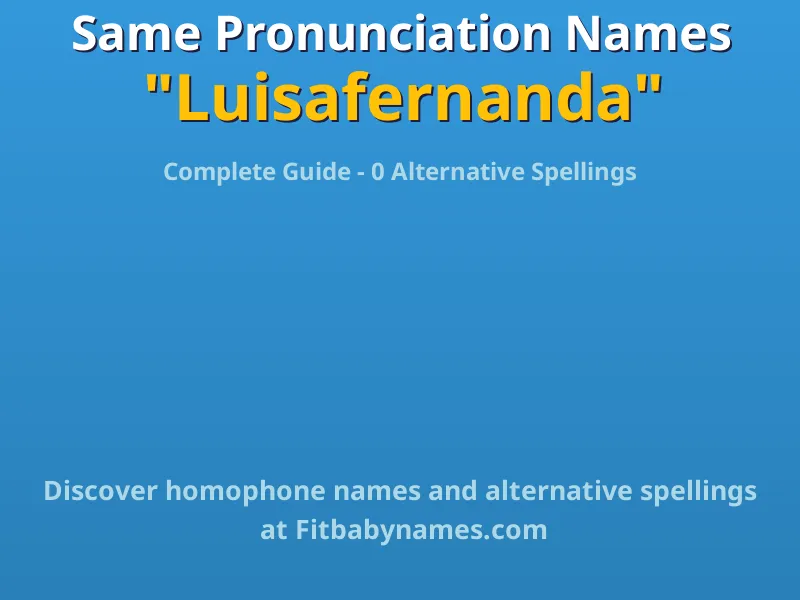 Infographic: Luisafernanda same pronunciation names, similar names, and homophone names