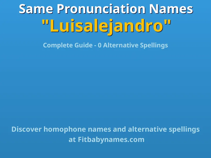 Infographic: Luisalejandro same pronunciation names, similar names, and homophone names