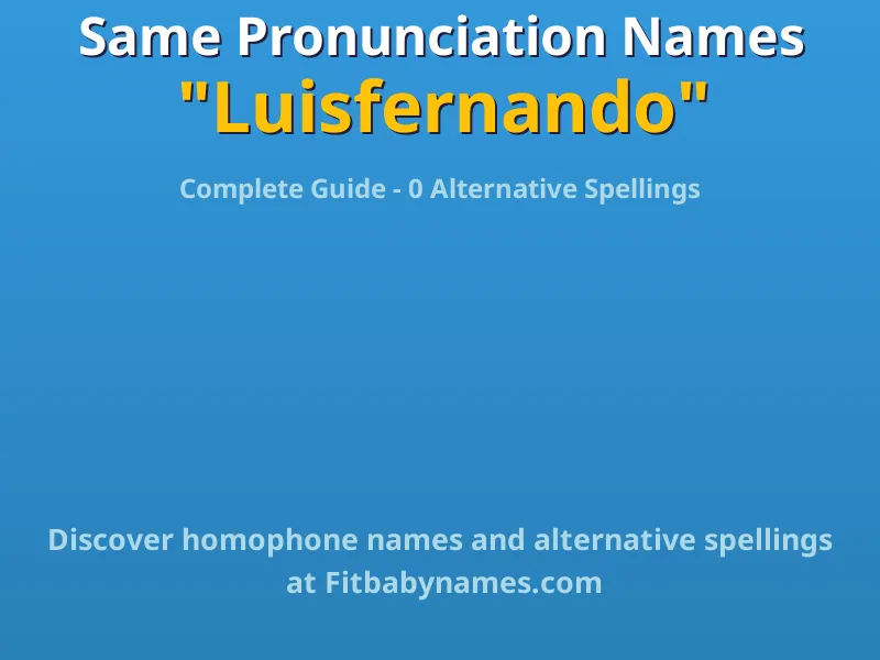 Infographic: Luisfernando same pronunciation names, similar names, and homophone names