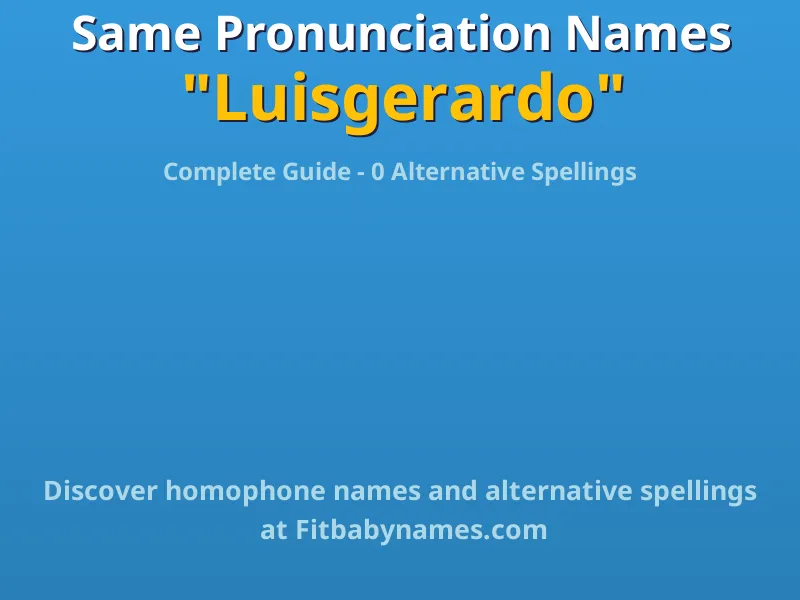 Infographic: Luisgerardo same pronunciation names, similar names, and homophone names