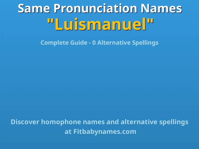 Infographic: Luismanuel same pronunciation names, similar names, and homophone names
