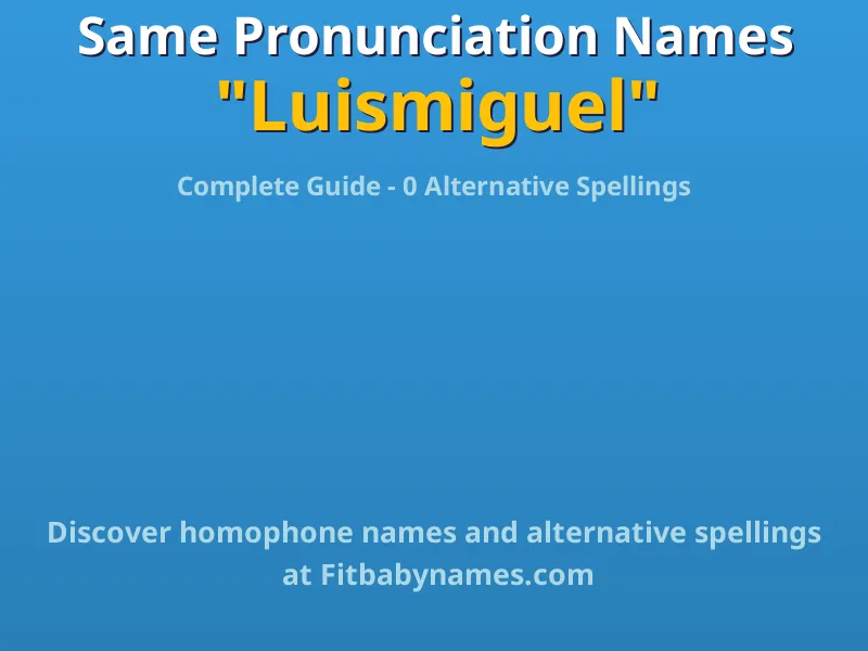 Infographic: Luismiguel same pronunciation names, similar names, and homophone names