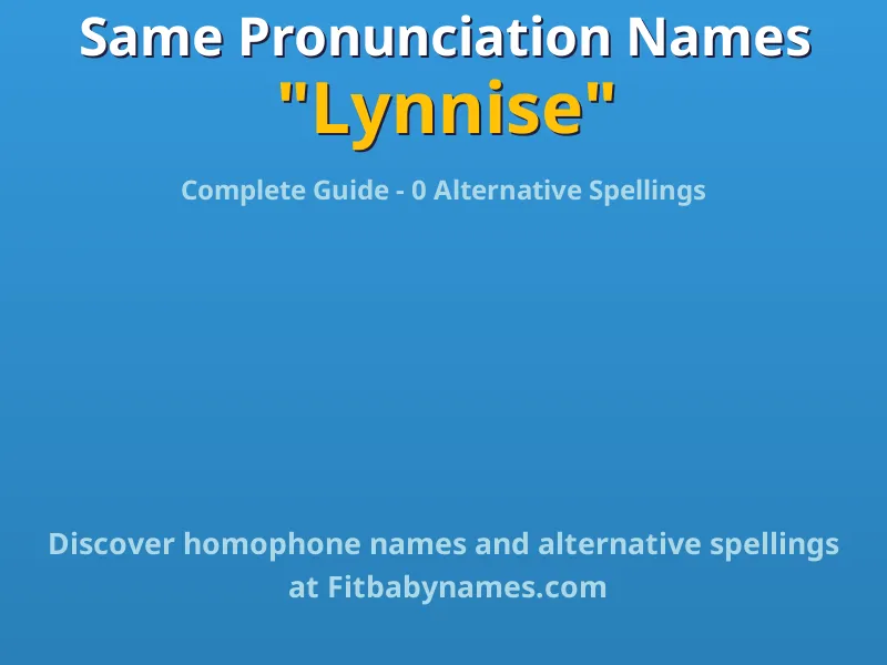 Infographic: Lynnise same pronunciation names, similar names, and homophone names