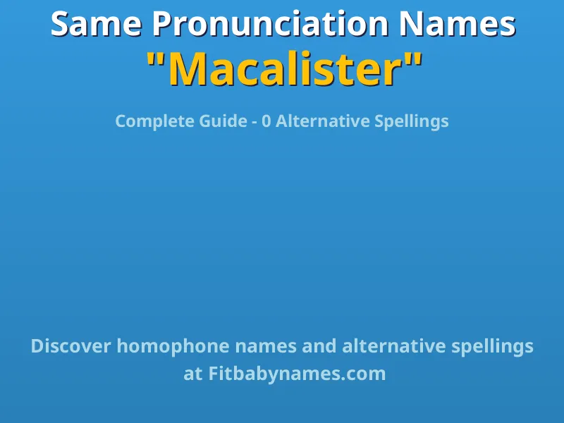 Infographic: Macalister same pronunciation names, similar names, and homophone names