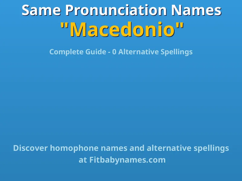 Infographic: Macedonio same pronunciation names, similar names, and homophone names