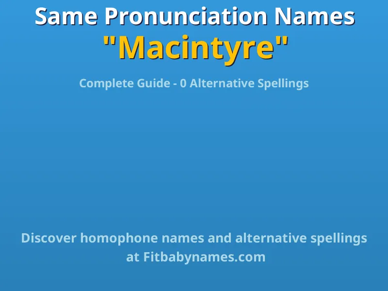 Infographic: Macintyre same pronunciation names, similar names, and homophone names