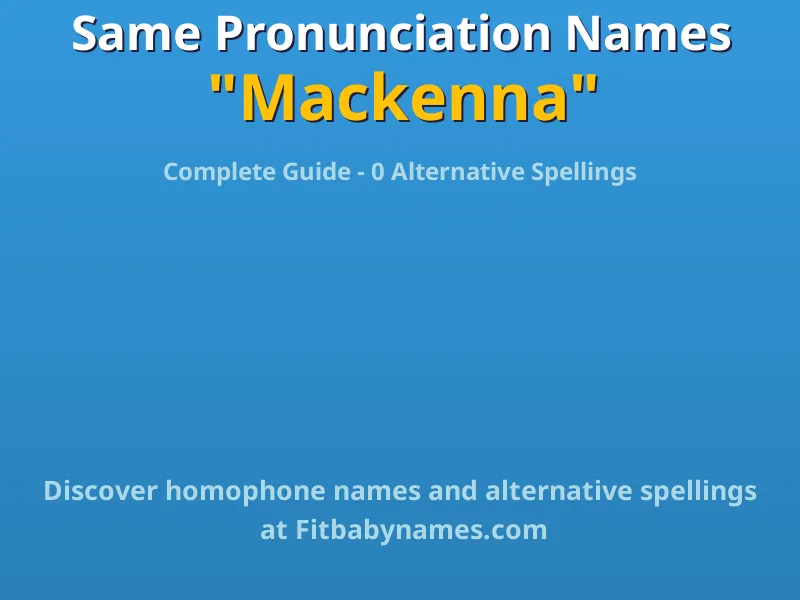 Infographic: Mackenna same pronunciation names, similar names, and homophone names