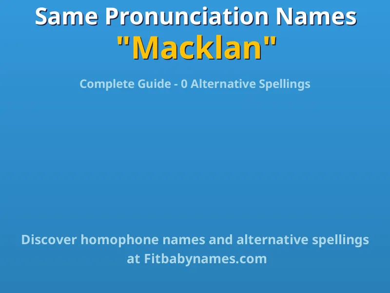 Infographic: Macklan same pronunciation names, similar names, and homophone names