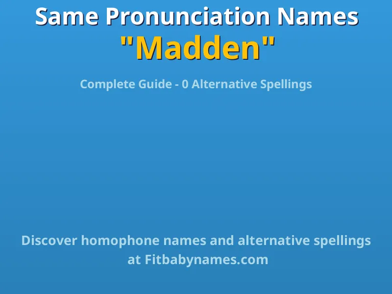 Infographic: Madden same pronunciation names, similar names, and homophone names