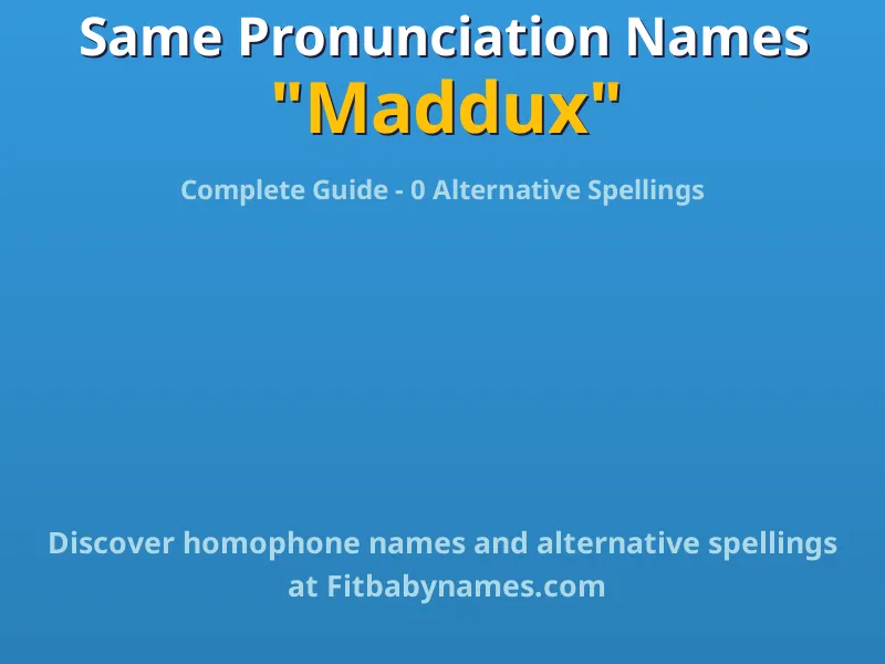 Infographic: Maddux same pronunciation names, similar names, and homophone names