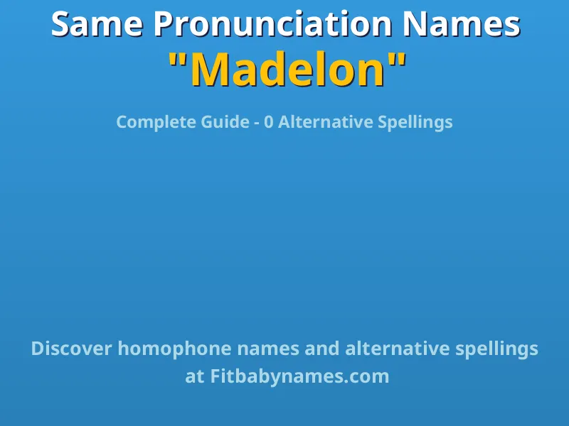 Infographic: Madelon same pronunciation names, similar names, and homophone names