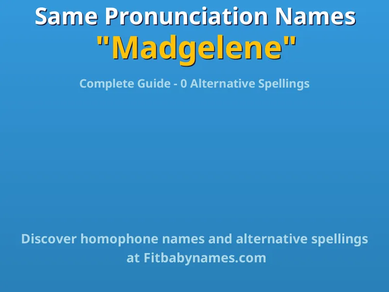 Infographic: Madgelene same pronunciation names, similar names, and homophone names