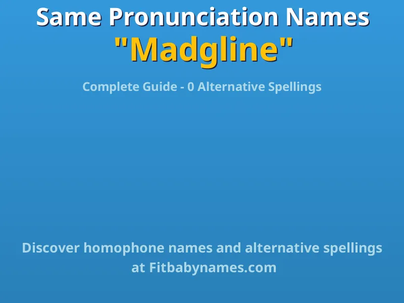 Infographic: Madgline same pronunciation names, similar names, and homophone names