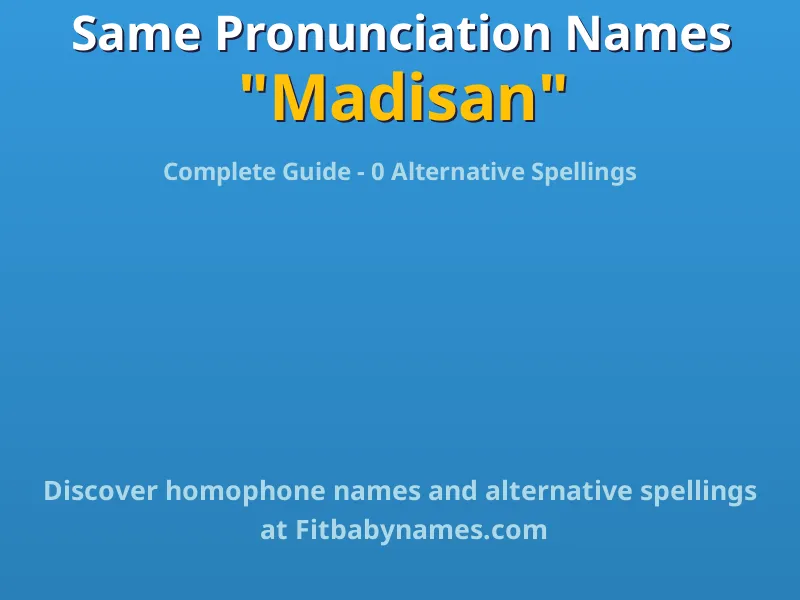 Infographic: Madisan same pronunciation names, similar names, and homophone names
