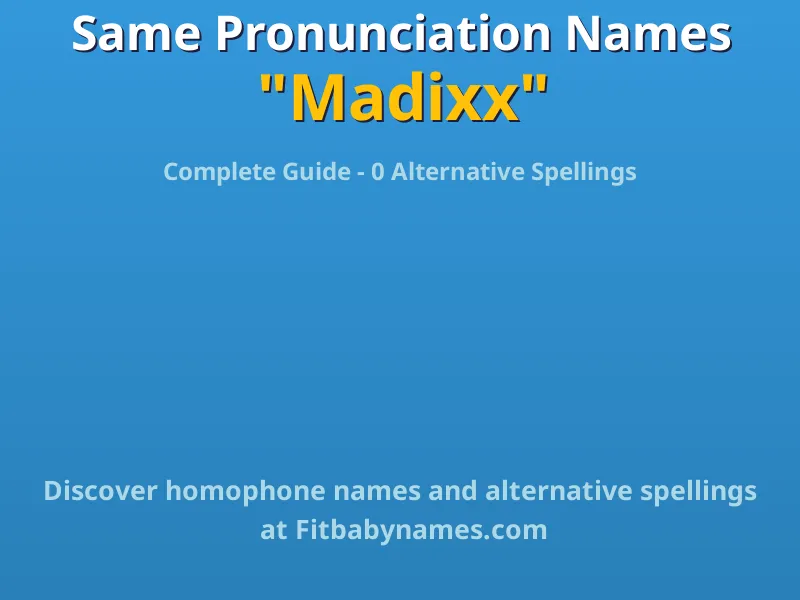 Infographic: Madixx same pronunciation names, similar names, and homophone names