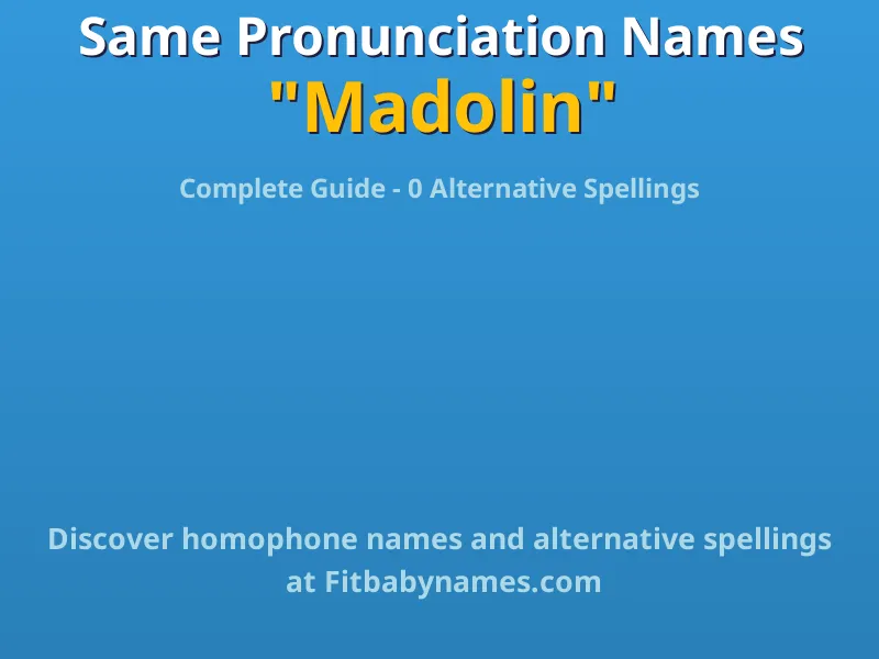 Infographic: Madolin same pronunciation names, similar names, and homophone names
