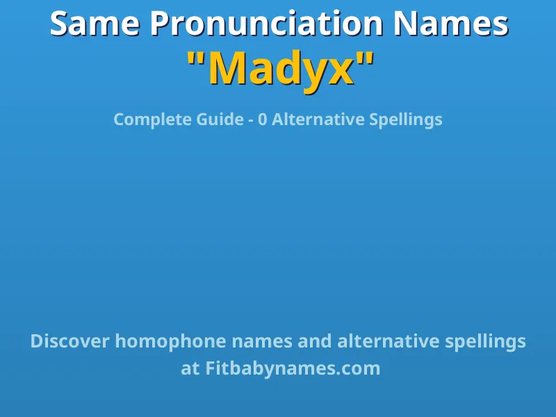 Infographic: Madyx same pronunciation names, similar names, and homophone names