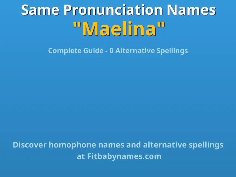 Infographic: Maelina same pronunciation names, similar names, and homophone names