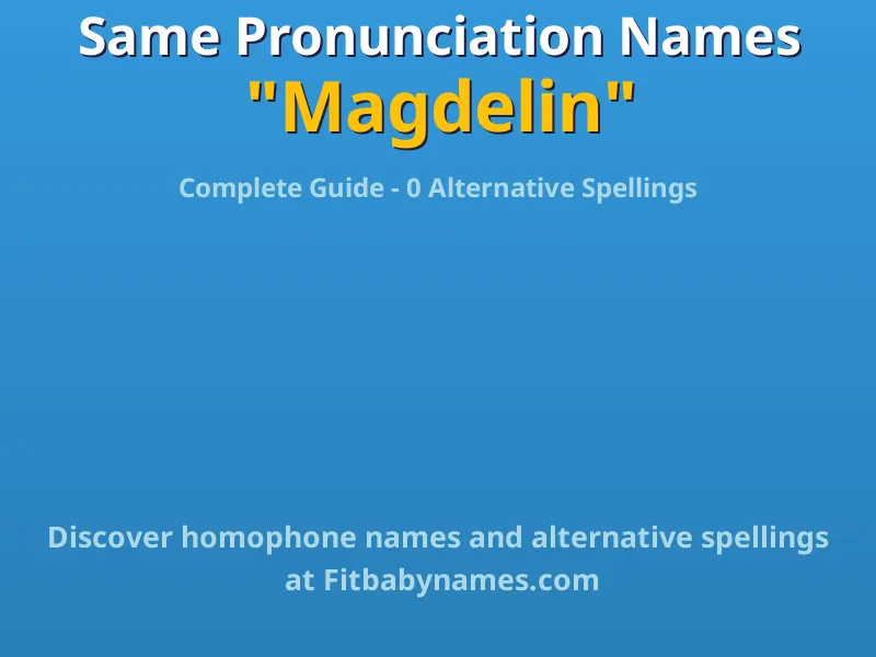Infographic: Magdelin same pronunciation names, similar names, and homophone names