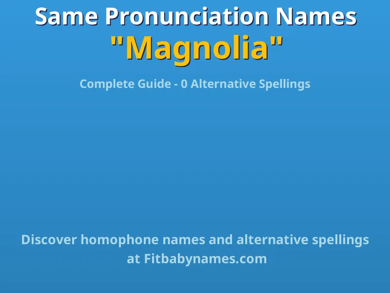 Infographic: Magnolia same pronunciation names, similar names, and homophone names