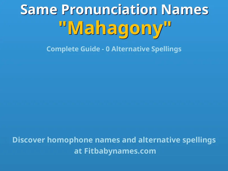 Infographic: Mahagony same pronunciation names, similar names, and homophone names