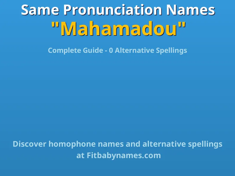 Infographic: Mahamadou same pronunciation names, similar names, and homophone names