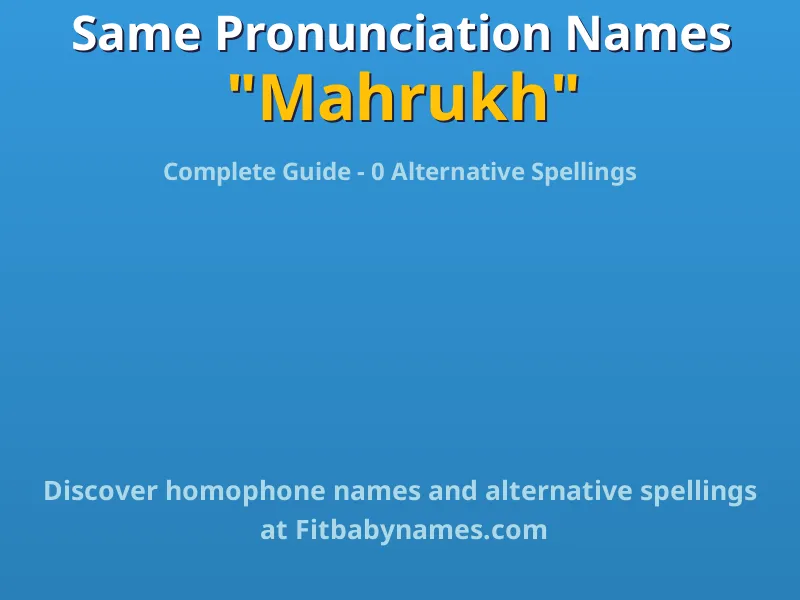 Infographic: Mahrukh same pronunciation names, similar names, and homophone names