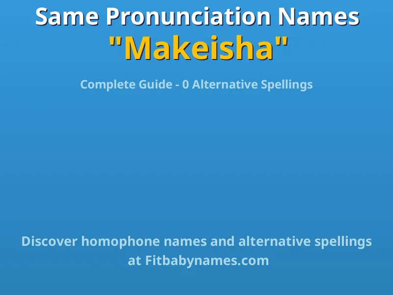 Infographic: Makeisha same pronunciation names, similar names, and homophone names