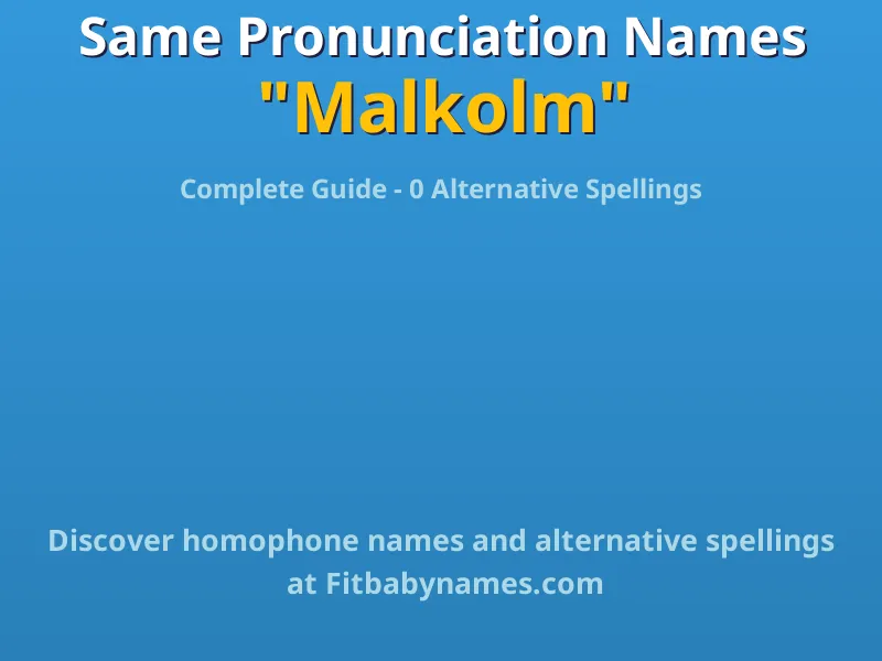 Infographic: Malkolm same pronunciation names, similar names, and homophone names