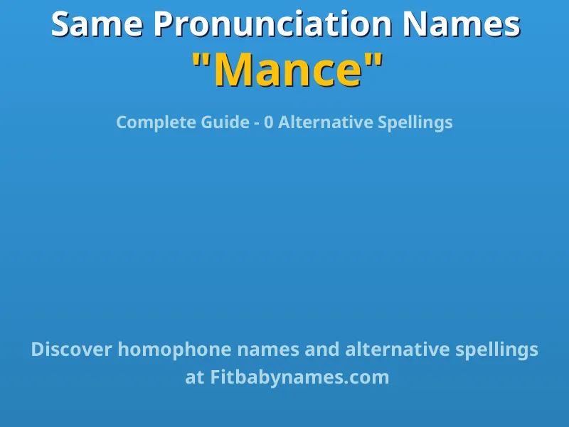 Infographic: Mance same pronunciation names, similar names, and homophone names