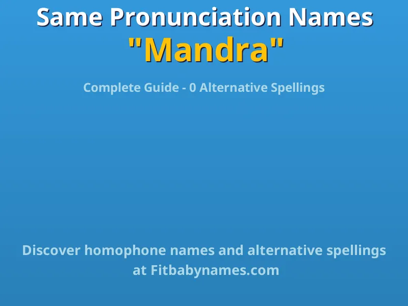 Infographic: Mandra same pronunciation names, similar names, and homophone names