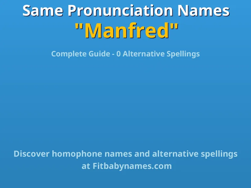 Infographic: Manfred same pronunciation names, similar names, and homophone names
